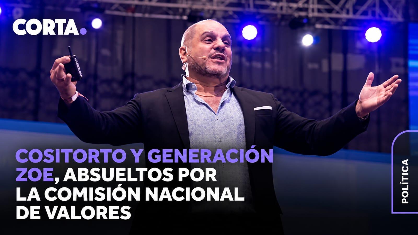 LA CNV ABSOLVIÓ A COSITORTO Y GENERACIÓN ZOE: UN DATO QUE OBLIGA A REVISAR EL CASO
